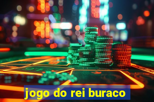 jogo do rei buraco